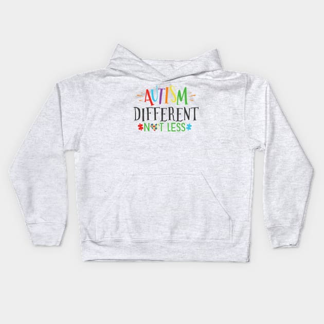 Autism Different Not Less, Inspirational Gift Idea for Autistic or Au-Some for teachers and mothers of warriors Kids Hoodie by SweetMay